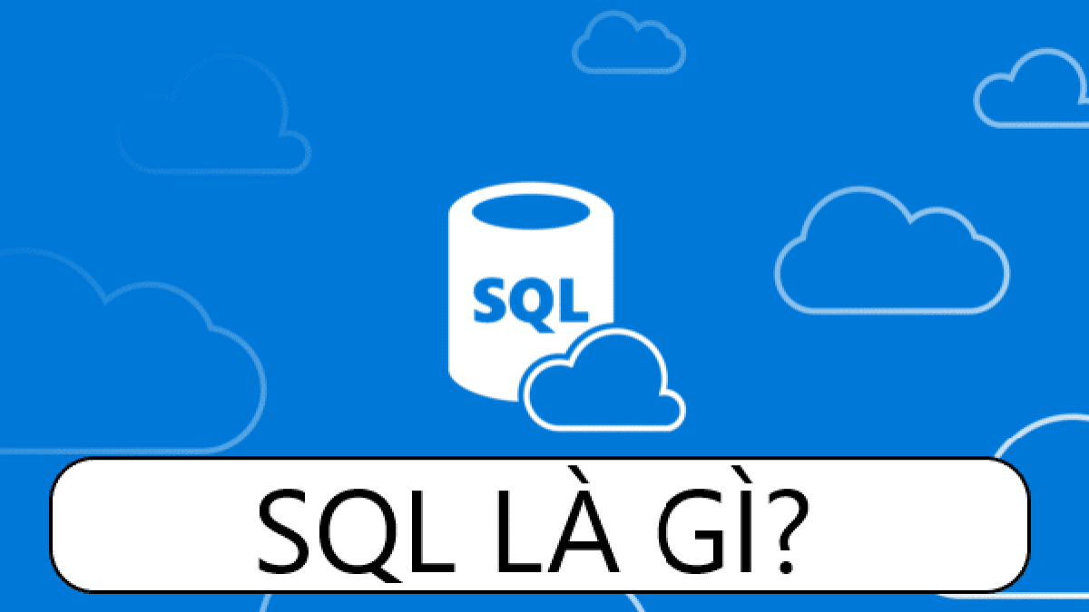 SQL là gì? SQL quan trọng như thế nào trong quản lý cơ sở dữ liệu?