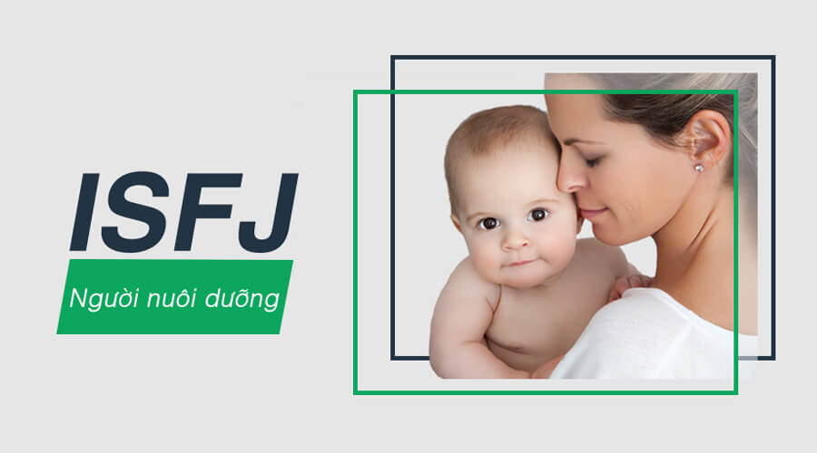 Nhóm Tính Cách ISFJ - Đặc Điểm Của Người nuôi dưỡng