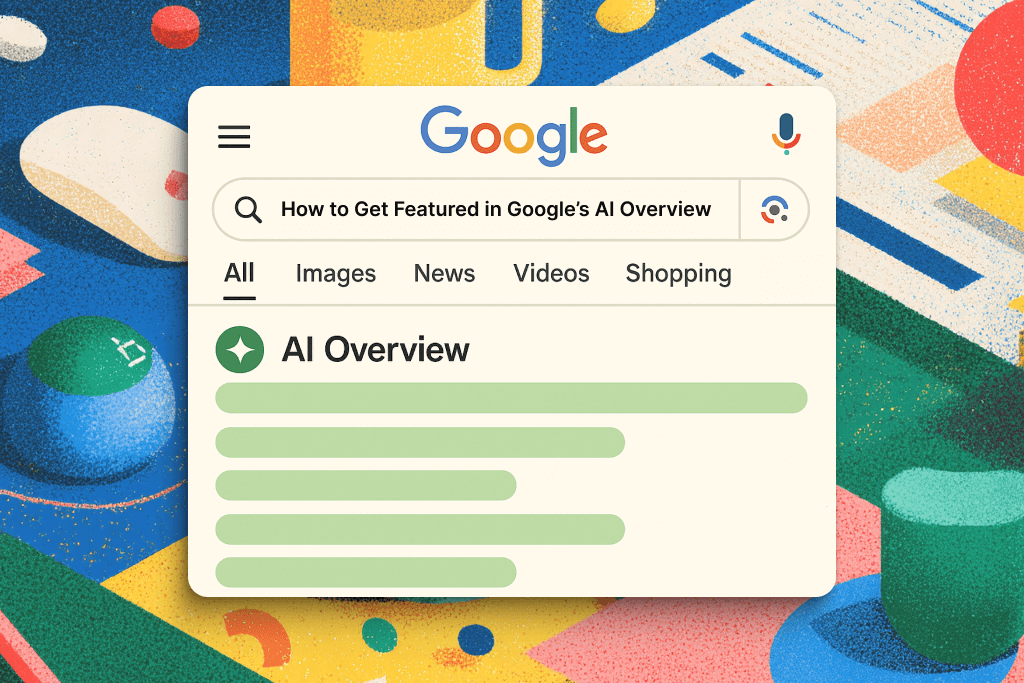 Google AI Overview là gì? 7 Chiến Lược Tối Ưu Hóa Nội Dung Cho Website Của Bạn