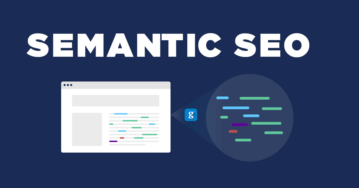Semantic SEO: Định nghĩa, Lợi ích và Quy trình triển khai
